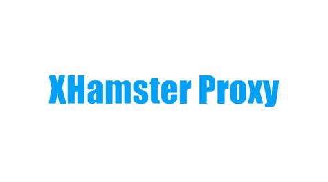 Xhamster Proxy .